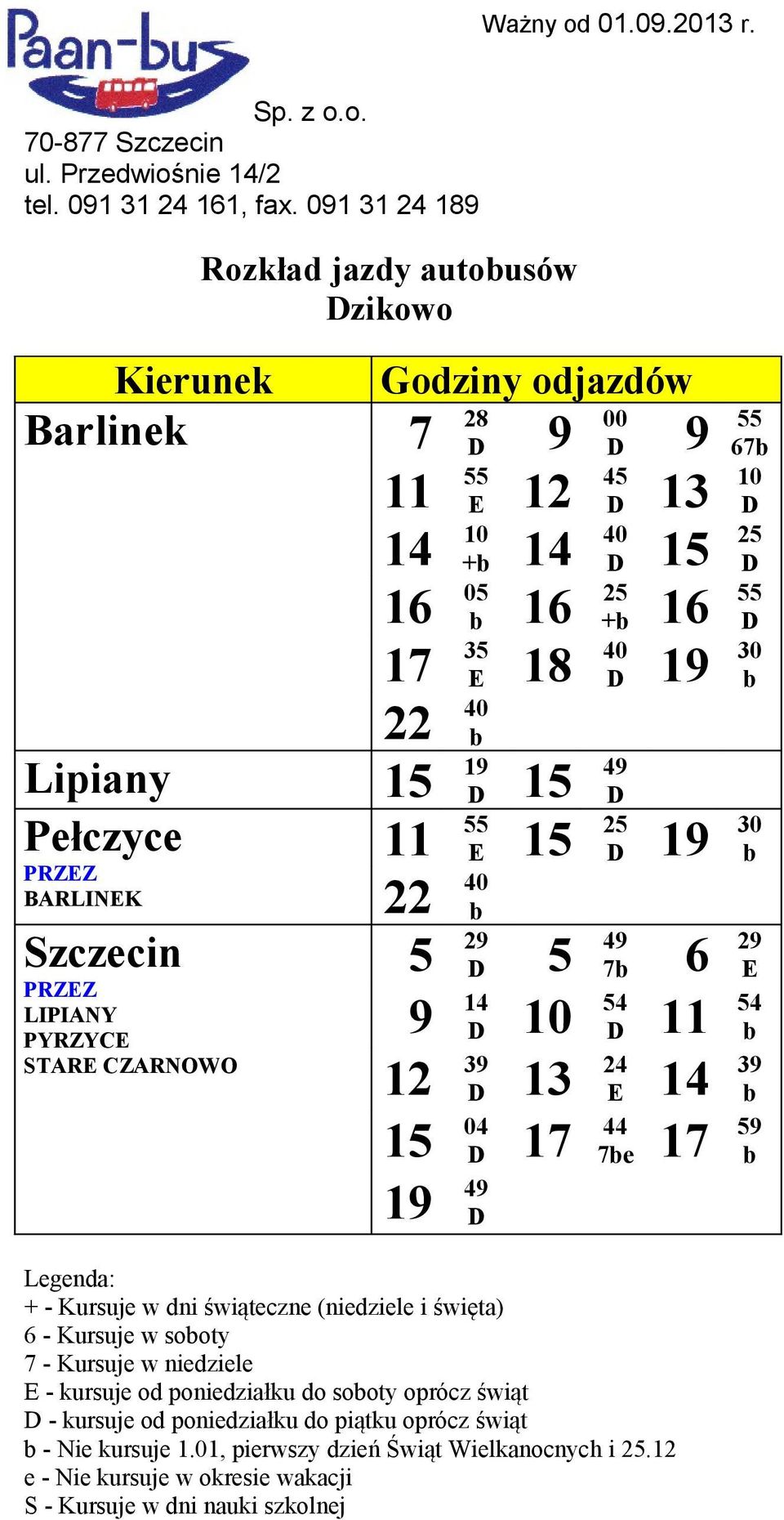 10 54 11 54 12 39 13 24 E 14 39 15 04 17 44 7e 17 59 19 49 6 - Kursuje w sooty E - kursuje od poniedziałku do sooty