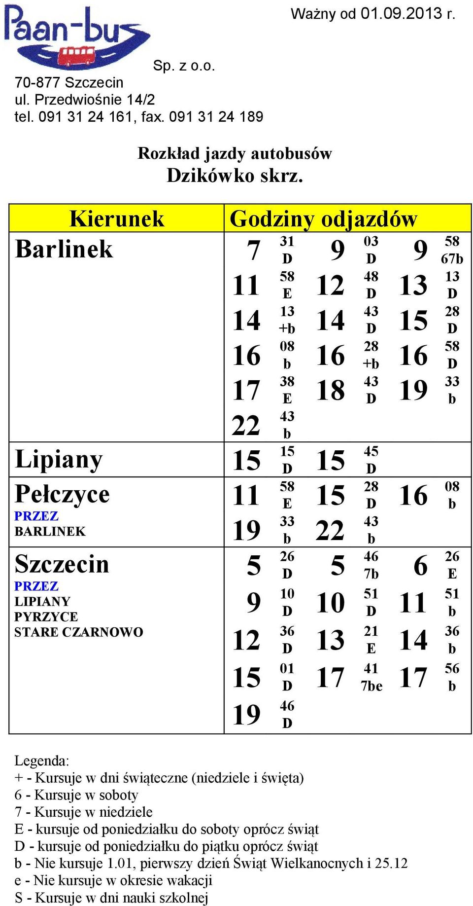 15 15 15 45 STARE CZARNOWO 11 58 E 15 28 16 08 19 33 22 43 5 26 5 46 7 6 26 E 9 10 10 51 11 51 12 36 13 21 E 14 36 15 01