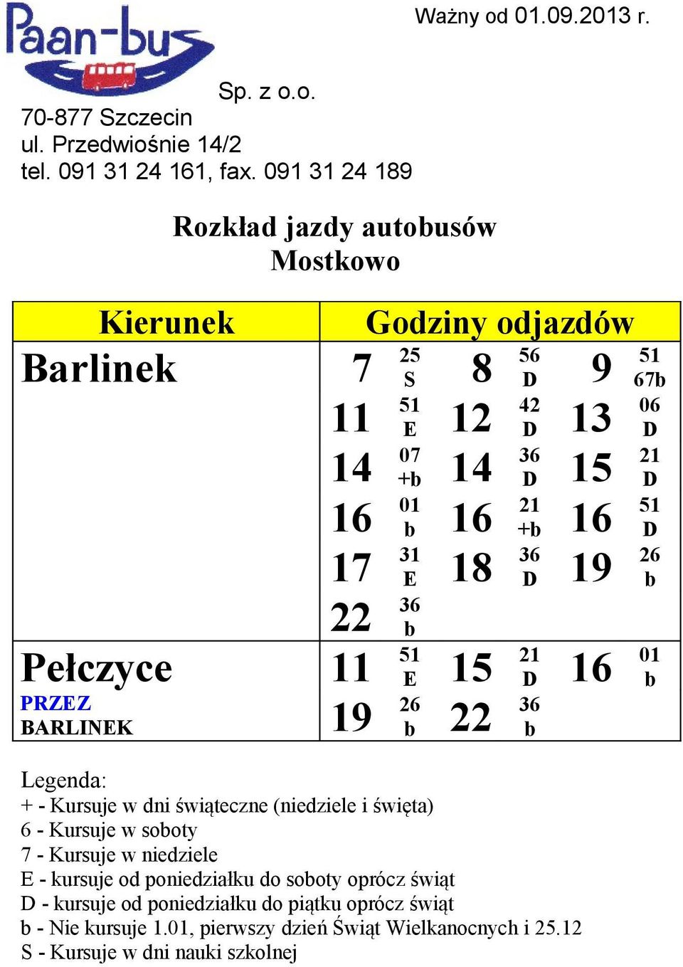 22 36 6 - Kursuje w sooty E - kursuje od poniedziałku do sooty oprócz świąt - kursuje od