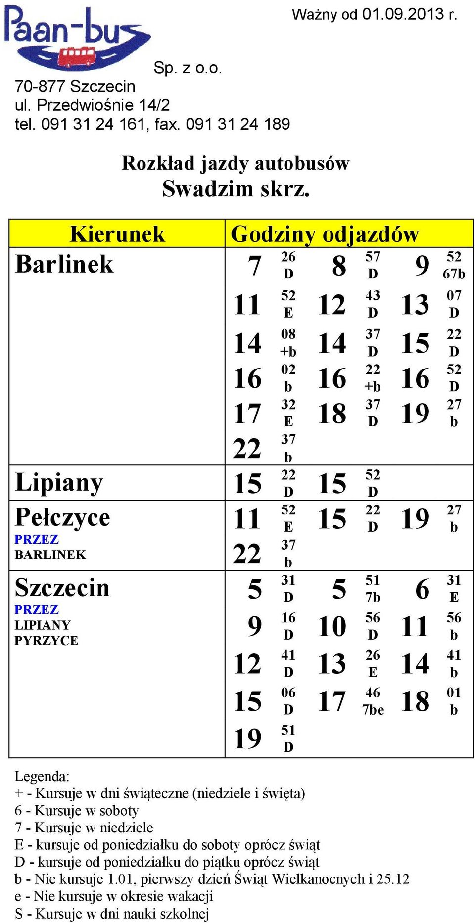 Lipiany 15 22 15 52 11 52 E 15 22 19 27 22 37 5 31 5 51 7 6 31 E 9 16 10 56 11 56 12 41 13 26 E 14 41 15 06 17 46 7e