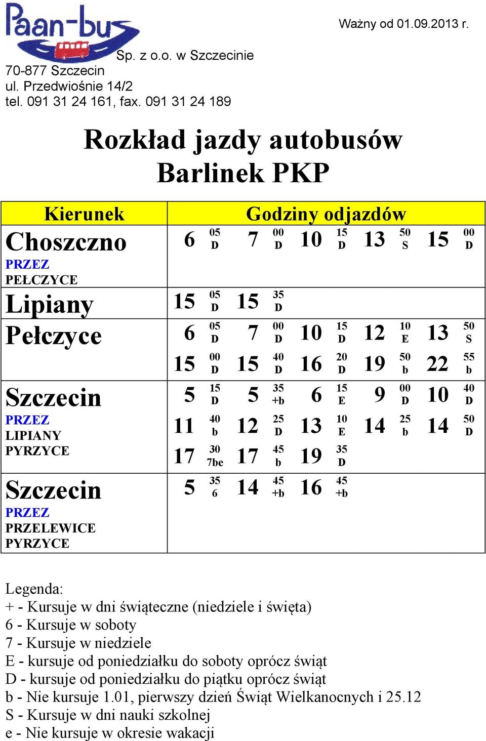 E 14 25 14 50 17 30 7e 17 45 19 35 5 35 6 14 45 + 16 45 + 6 - Kursuje w sooty E - kursuje od poniedziałku do sooty