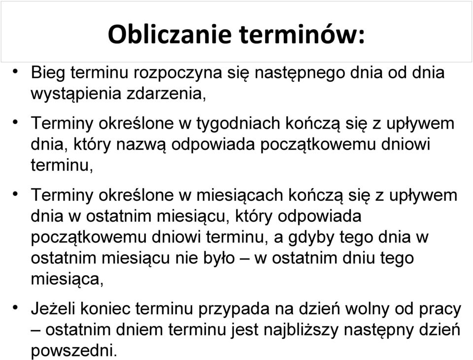 dnia w ostatnim miesiącu, który odpowiada początkowemu dniowi terminu, a gdyby tego dnia w ostatnim miesiącu nie było w ostatnim