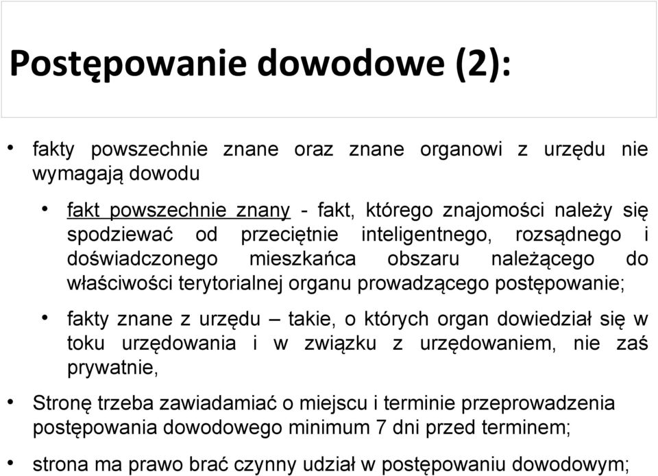 postępowanie; fakty znane z urzędu takie, o których organ dowiedział się w toku urzędowania i w związku z urzędowaniem, nie zaś prywatnie, Stronę trzeba