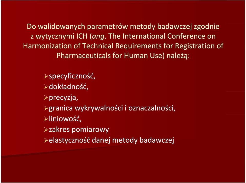 Registration of Pharmaceuticals for Human Use) należą: specyficzność, dokładność,