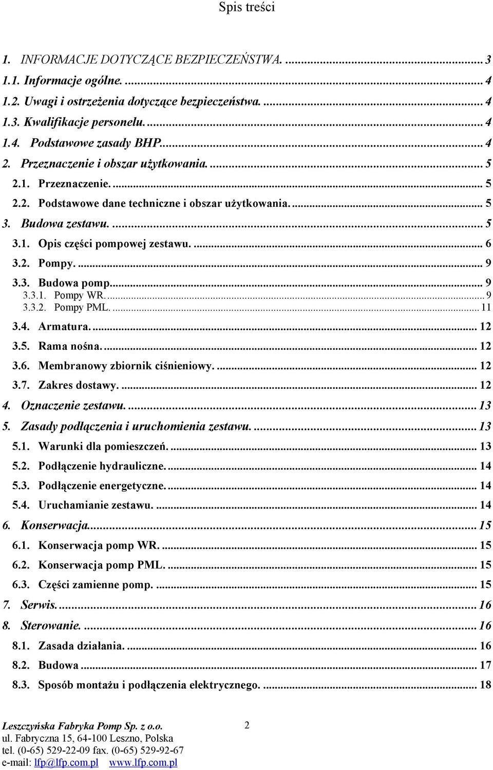 ... 9 3.3. Budowa pomp... 9 3.3.1. Pompy WR... 9 3.3.2. Pompy PML.... 11 3.4. Armatura... 12 3.5. Rama nośna.... 12 3.6. Membranowy zbiornik ciśnieniowy.... 12 3.7. Zakres dostawy.... 12 4.