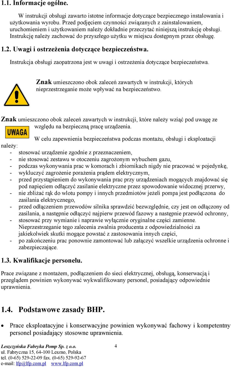 Instrukcję należy zachować do przyszłego użytku w miejscu dostępnym przez obsługę. 1.2. Uwagi i ostrzeżenia dotyczące bezpieczeństwa.