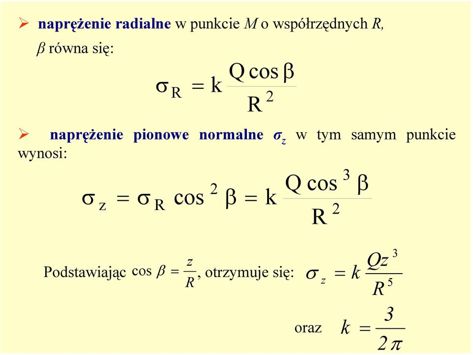 samym punkcie wynosi: 3 Q cos β σ z = σ R cos β = k R z