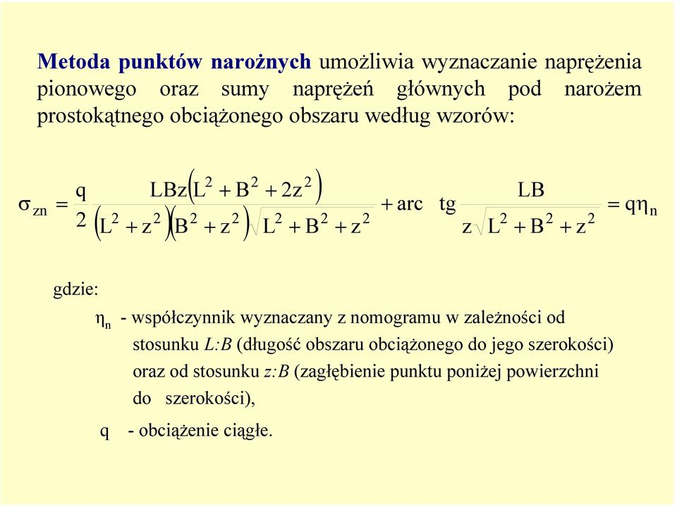 LB + B + z = qη n gdzie: η n -współczynnik wyznaczany z nomogramu w zależności od stosunku L:B (długość obszaru
