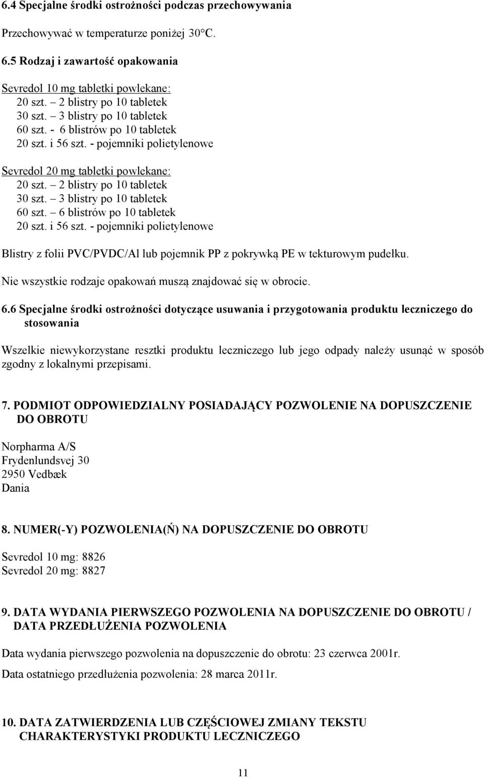 2 blistry po 10 tabletek 30 szt. 3 blistry po 10 tabletek 60 szt. 6 blistrów po 10 tabletek 20 szt. i 56 szt.