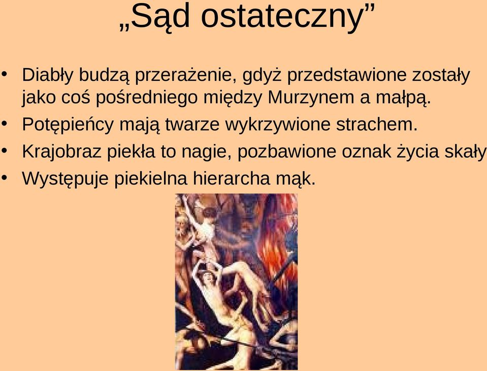 Potępieńcy mają twarze wykrzywione strachem.