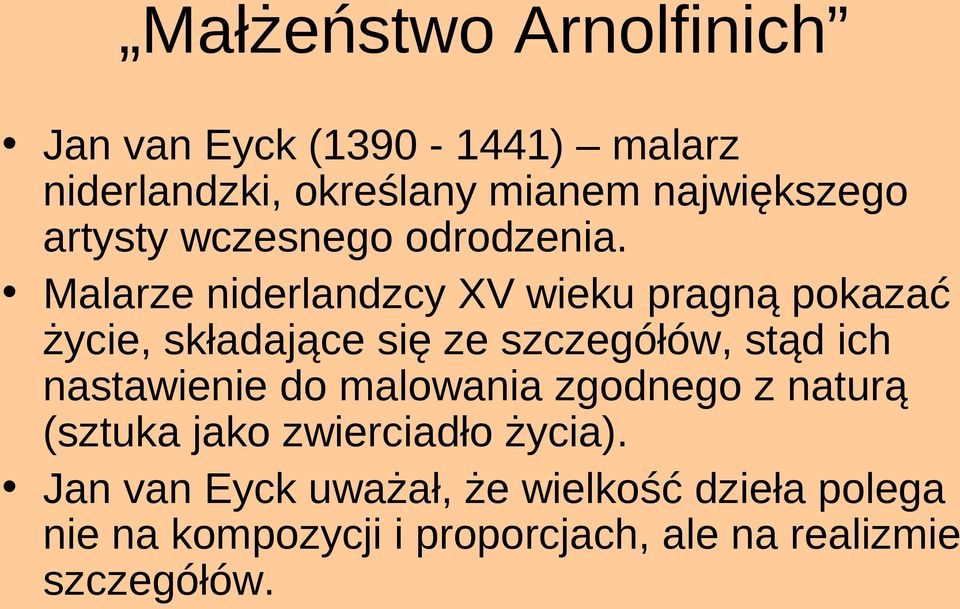 Malarze niderlandzcy XV wieku pragną pokazać życie, składające się ze szczegółów, stąd ich