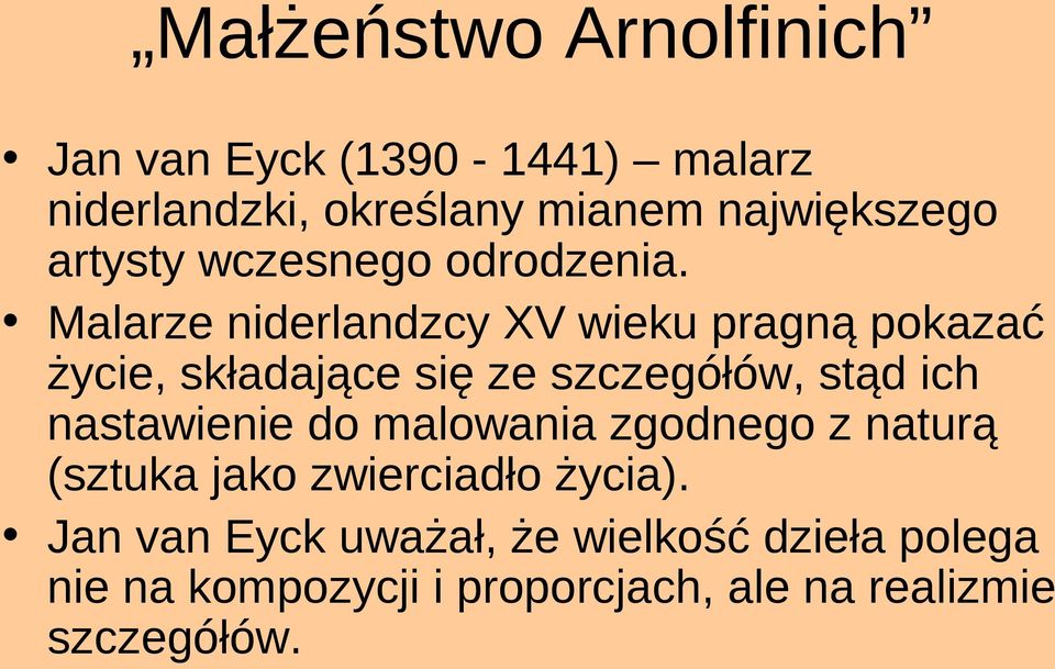 Malarze niderlandzcy XV wieku pragną pokazać życie, składające się ze szczegółów, stąd ich