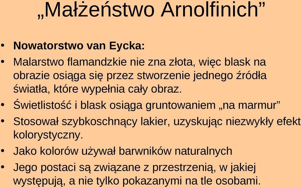 Świetlistość i blask osiąga gruntowaniem na marmur Stosował szybkoschnący lakier, uzyskując niezwykły efekt