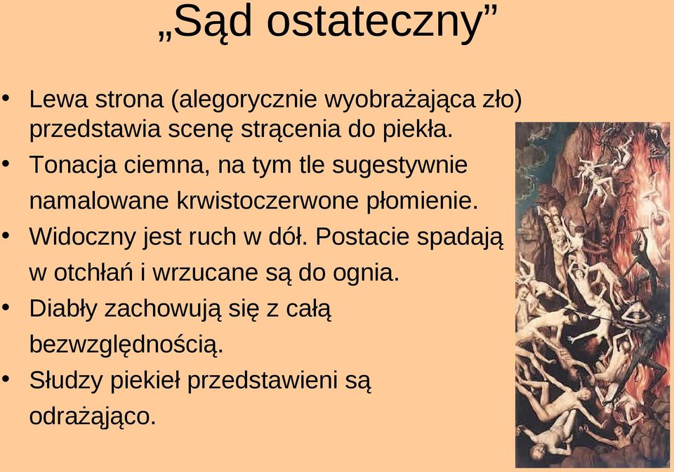 Tonacja ciemna, na tym tle sugestywnie namalowane krwistoczerwone płomienie.