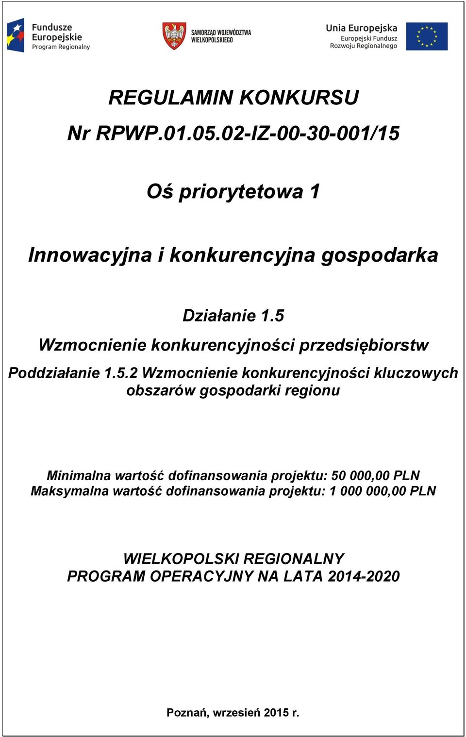 5 Wzmocnienie konkurencyjności przedsiębiorstw Poddziałanie 1.5.2 Wzmocnienie konkurencyjności kluczowych obszarów