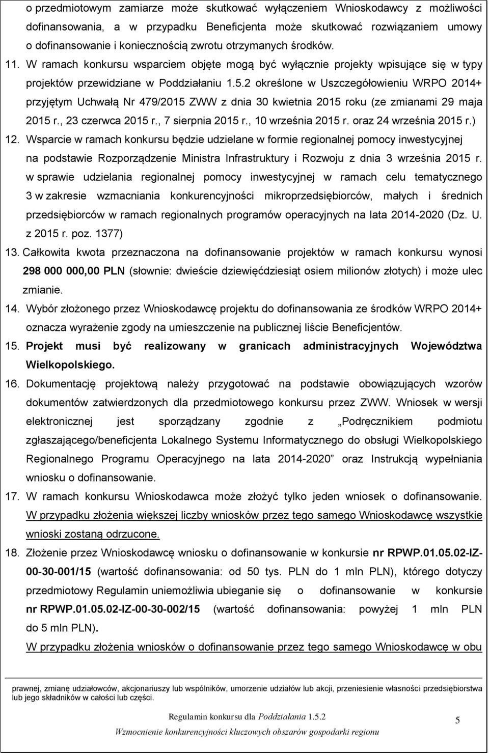 2 określone w Uszczegółowieniu WRPO 2014+ przyjętym Uchwałą Nr 479/2015 ZWW z dnia 30 kwietnia 2015 roku (ze zmianami 29 maja 2015 r., 23 czerwca 2015 r., 7 sierpnia 2015 r., 10 września 2015 r.