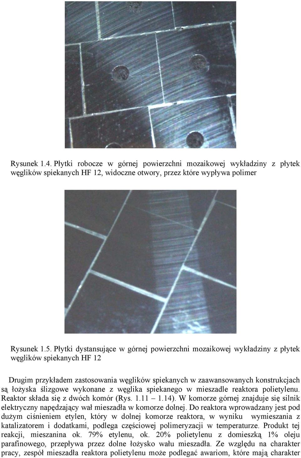 wykonane z węglika spiekanego w mieszadle reaktora polietylenu. Reaktor składa się z dwóch komór (Rys. 1.11 1.14).