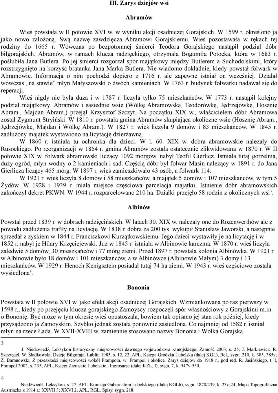 Abramów, w ramach klucza radzięckiego, otrzymała Bogumiła Potocka, która w 1683 r. poślubiła Jana Butlera.
