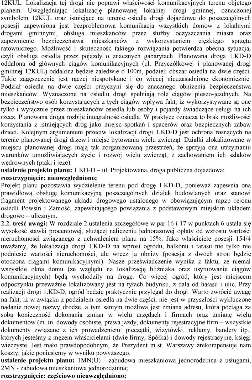 gminnymi, obsługa mieszkańców przez służby oczyszczania miasta oraz zapewnienie bezpieczeństwa mieszkańców z wykorzystaniem ciężkiego sprzętu ratowniczego.