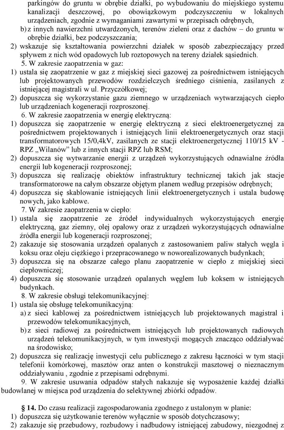 zabezpieczający przed spływem z nich wód opadowych lub roztopowych na tereny działek sąsiednich. 5.