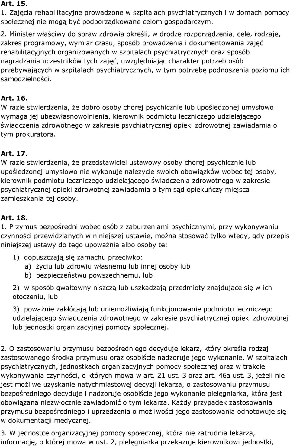 szpitalach psychiatrycznych oraz sposób nagradzania uczestników tych zajęć, uwzględniając charakter potrzeb osób przebywających w szpitalach psychiatrycznych, w tym potrzebę podnoszenia poziomu ich