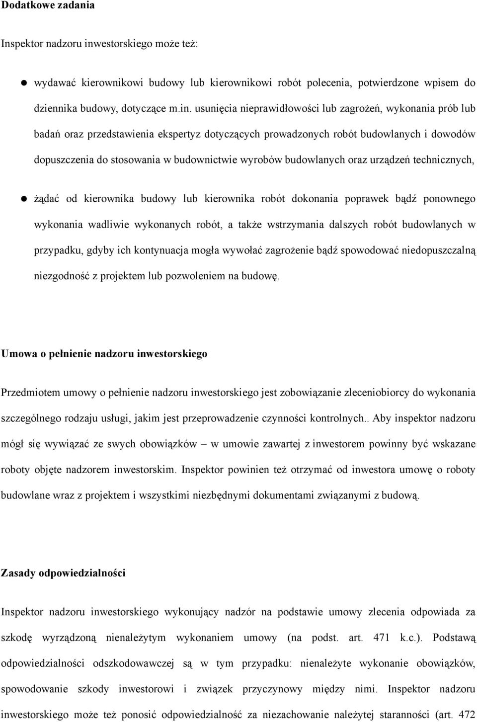 usunięcia nieprawidłowości lub zagrożeń, wykonania prób lub badań oraz przedstawienia ekspertyz dotyczących prowadzonych robót budowlanych i dowodów dopuszczenia do stosowania w budownictwie wyrobów