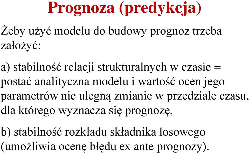 jego paramerów nie ulegną zmianie w przedziale czasu, dla kórego wyznacza się