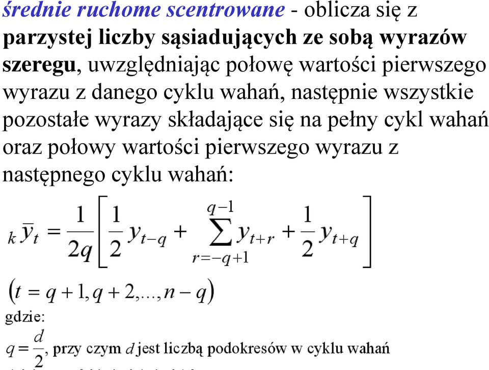 danego cyklu wahań, nasępnie wszyskie pozosałe wyrazy składające się na