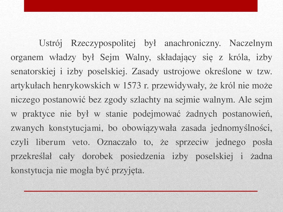 przewidywały, że król nie może niczego postanowić bez zgody szlachty na sejmie walnym.