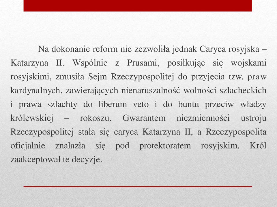 praw kardynalnych, zawierających nienaruszalność wolności szlacheckich i prawa szlachty do liberum veto i do buntu przeciw