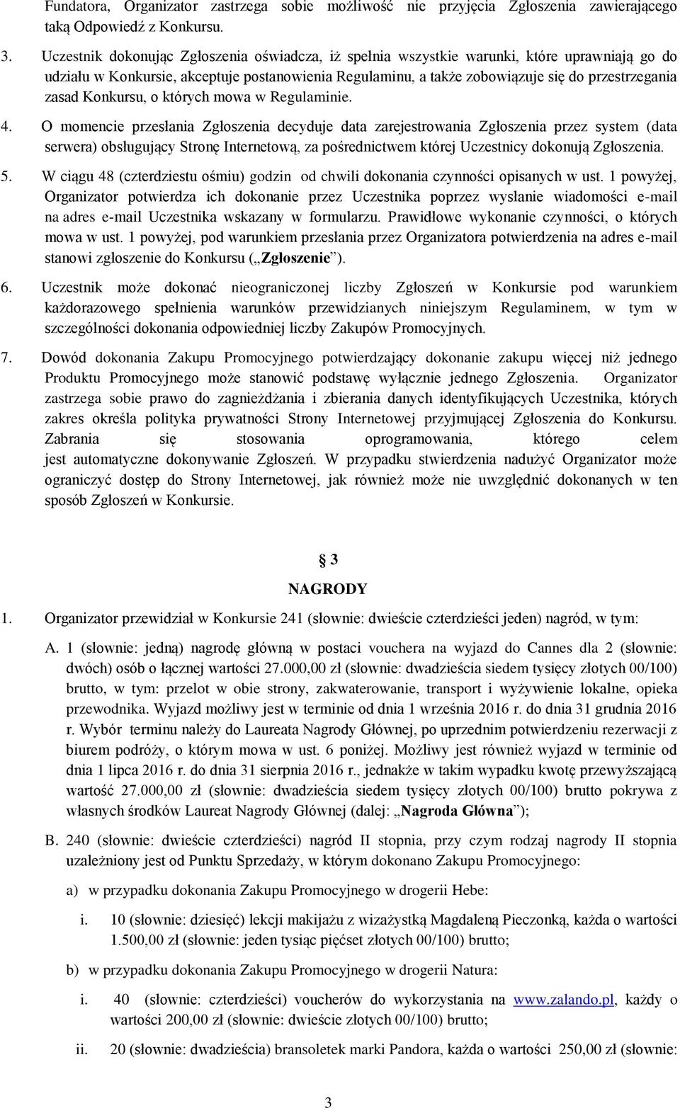 Konkursu, o których mowa w Regulaminie. 4.