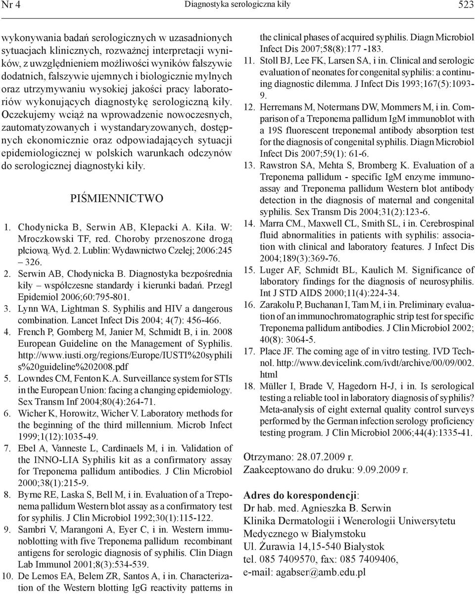 Oczekujemy wciąż na wprowadzenie nowoczesnych, zautomatyzowanych i wystandaryzowanych, dostępnych ekonomicznie oraz odpowiadających sytuacji epidemiologicznej w polskich warunkach odczynów do