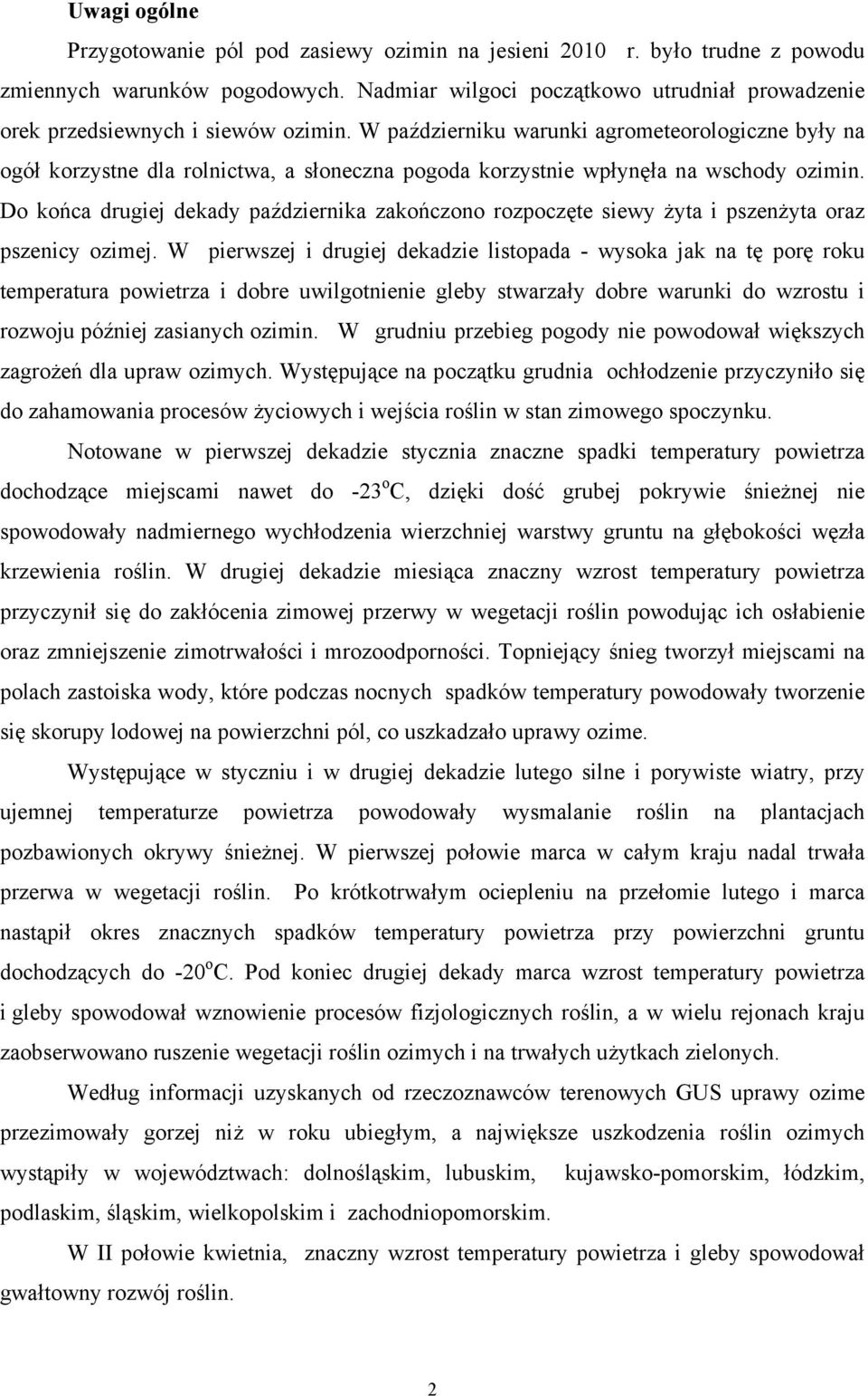 W październiku warunki agrometeorologiczne były na ogół korzystne dla rolnictwa, a słoneczna pogoda korzystnie wpłynęła na wschody ozimin.