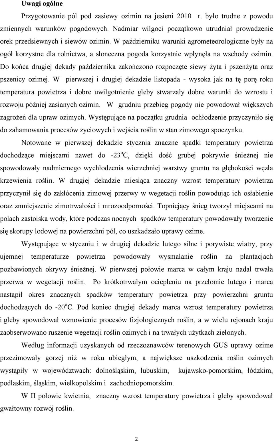 W październiku warunki agrometeorologiczne były na ogół korzystne dla rolnictwa, a słoneczna pogoda korzystnie wpłynęła na wschody ozimin.