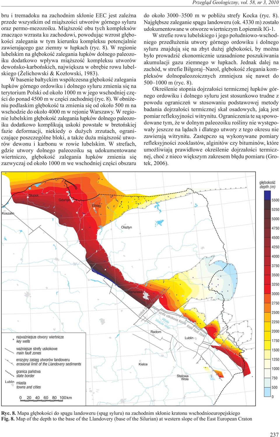 W regionie lubelskim na g³êbokoœæ zalegania ³upków dolnego paleozoiku dodatkowo wp³ywa mi¹ szoœæ kompleksu utworów dewoñsko-karboñskich, najwiêksza w obrêbie rowu lubelskiego ( elichowski &