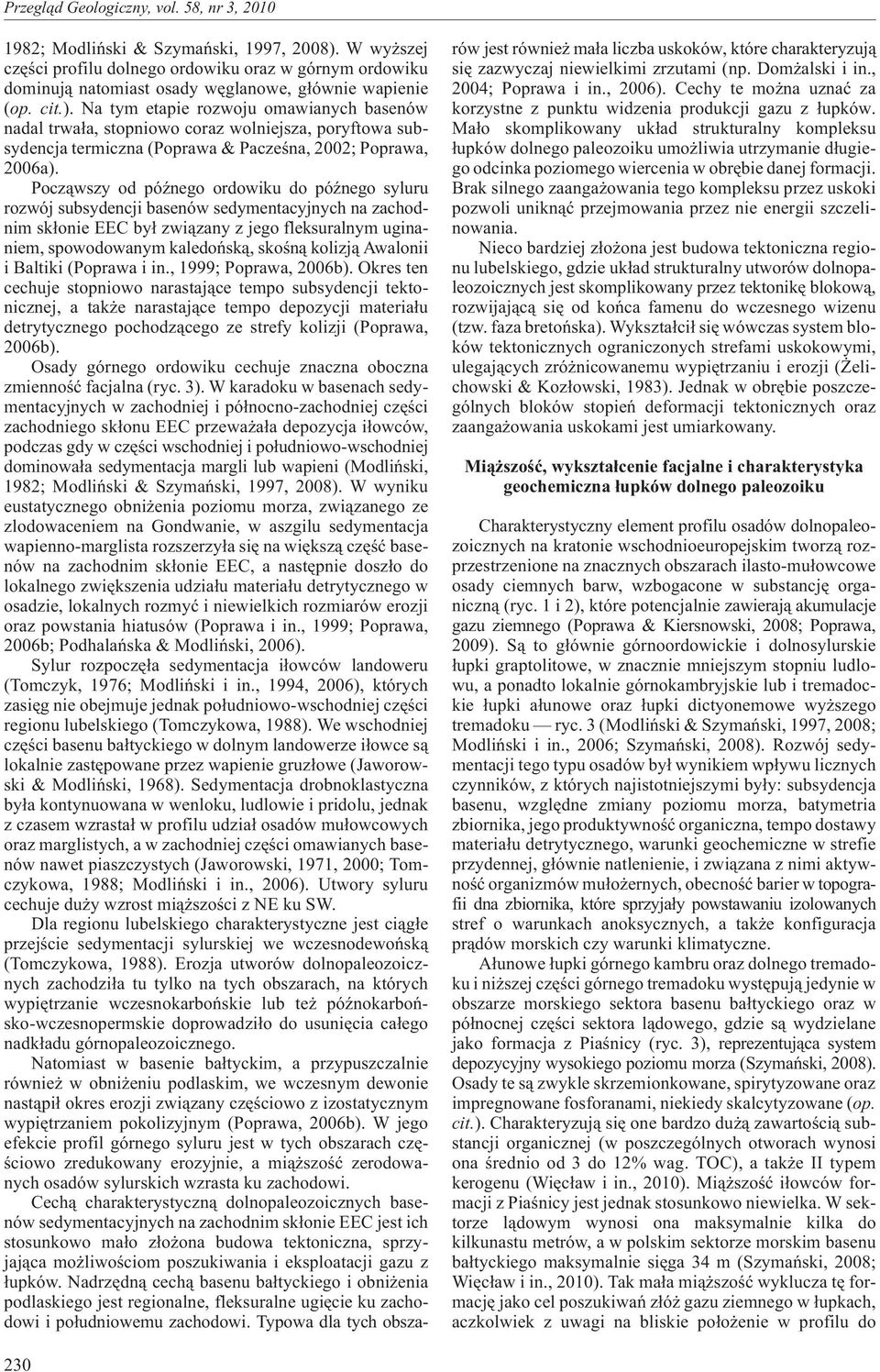 kolizj¹ Awalonii i Baltiki (Poprawa i in., 1999; Poprawa, 26b).