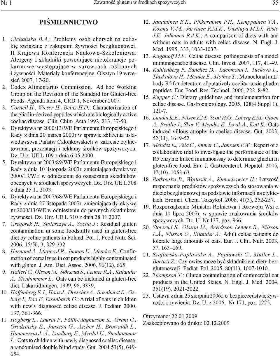Materiały konferencyjne, Olsztyn 19 wrzesień 2007, 17-20. 2. Codex Alimentarius Commission. Ad hoc Working Group on the Revision of the Standard for Gluten-free Foods.