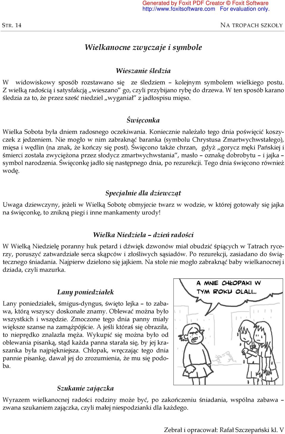 Święconka Wielka Sobota była dniem radosnego oczekiwania. Koniecznie należało tego dnia poświęcić koszyczek z jedzeniem.
