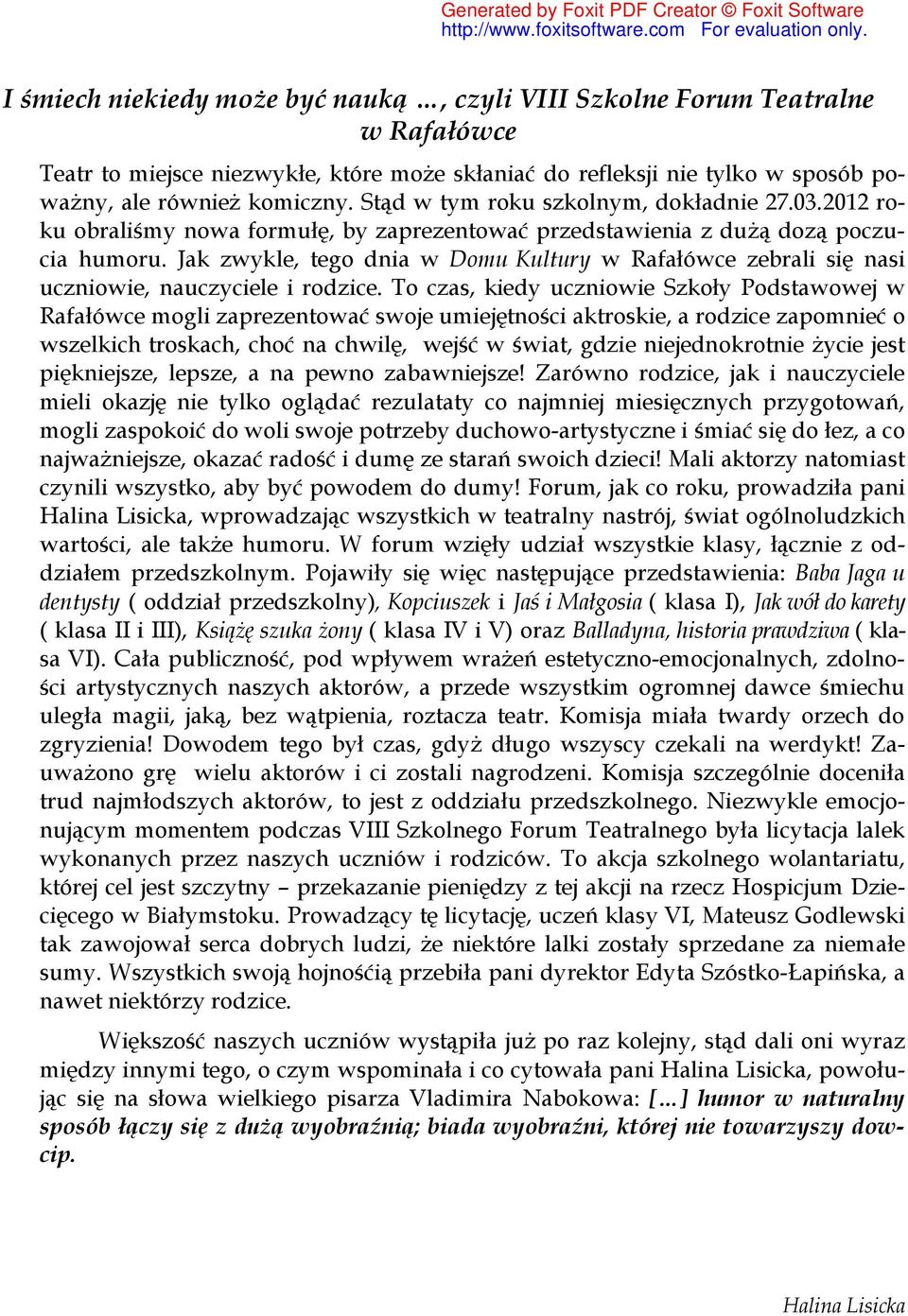 Jak zwykle, tego dnia w Domu Kultury w Rafałówce zebrali się nasi uczniowie, nauczyciele i rodzice.