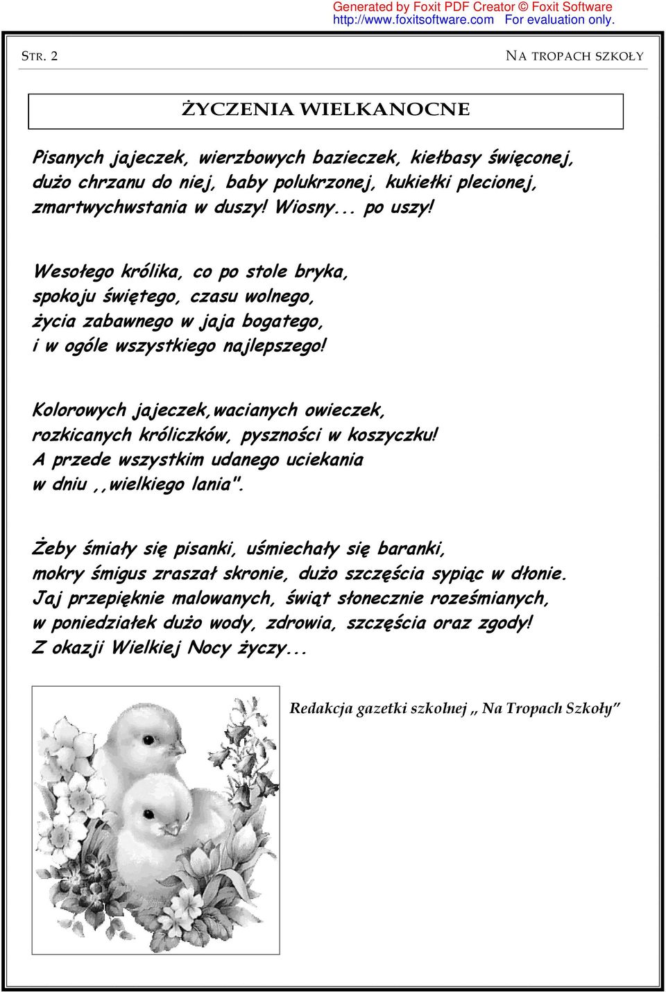 Kolorowych jajeczek,wacianych owieczek, rozkicanych króliczków, pyszności w koszyczku! A przede wszystkim udanego uciekania w dniu,,wielkiego lania".