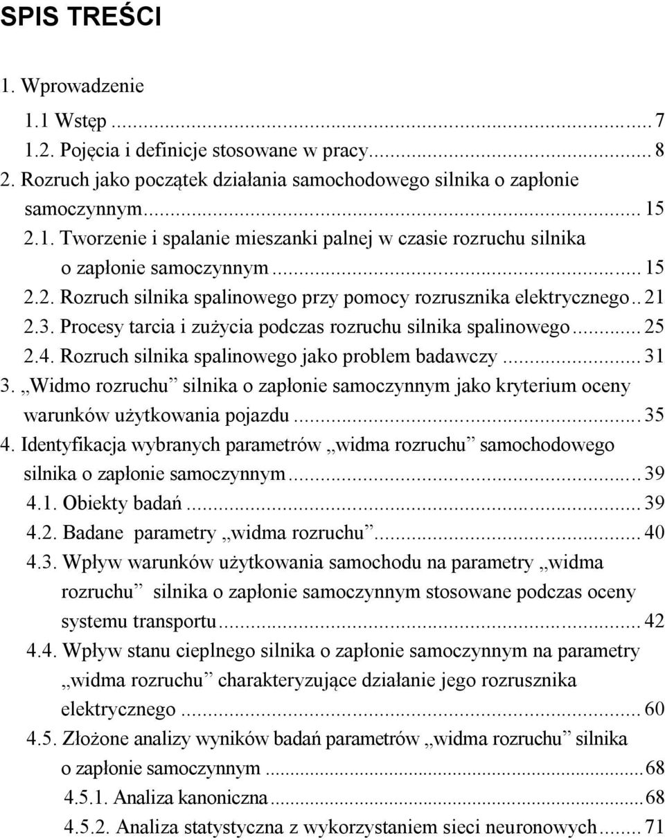 ... Pocesy tacia i zużycia podczas ozuchu silnika spalinowego... 5.. Rozuch silnika spalinowego jako poblem badawczy.
