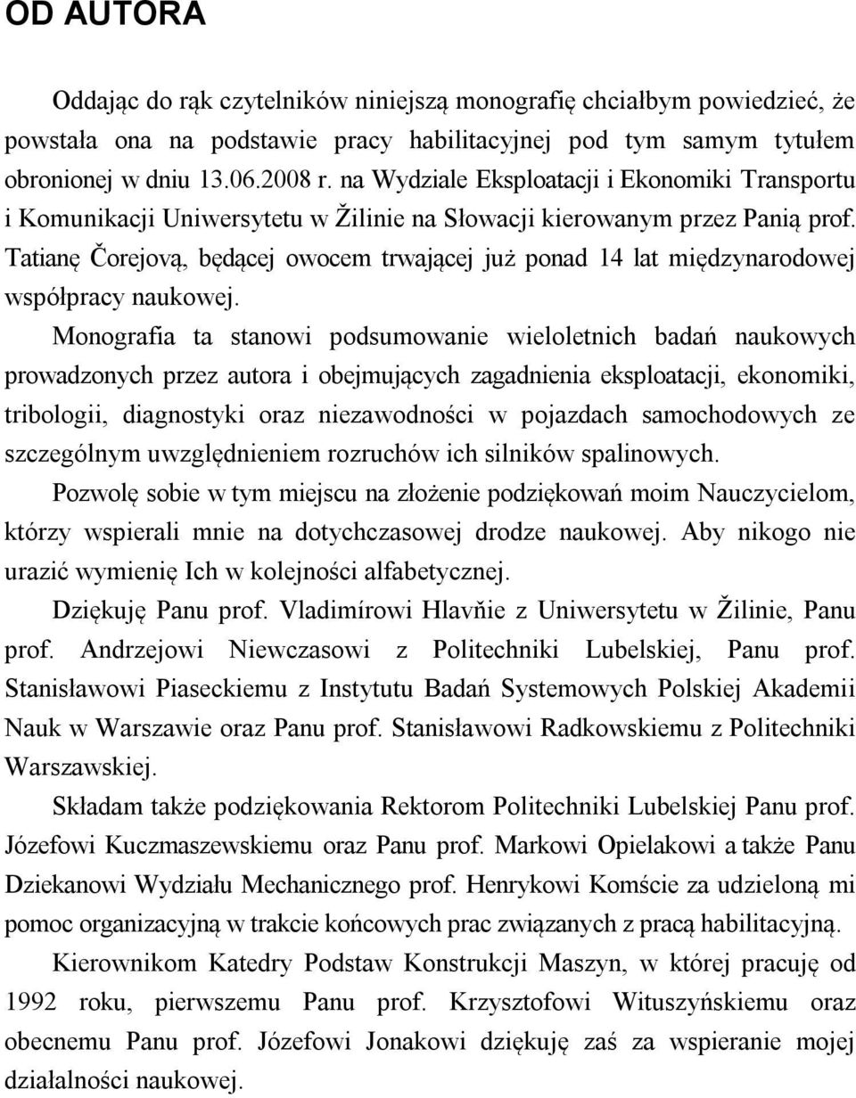 Tatianę Čoejovą, będącej owocem twającej już ponad lat międzynaodowej współpacy naukowej.