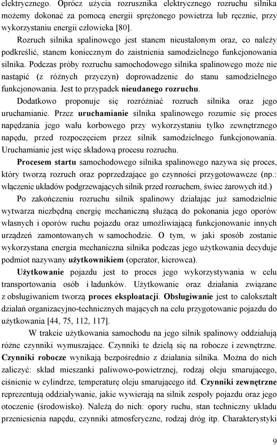 Podczas póby ozuchu samochodowego silnika spalinowego może nie nastąpić (z óżnych pzyczyn) dopowadzenie do stanu samodzielnego funkcjonowania. Jest to pzypadek nieudanego ozuchu.
