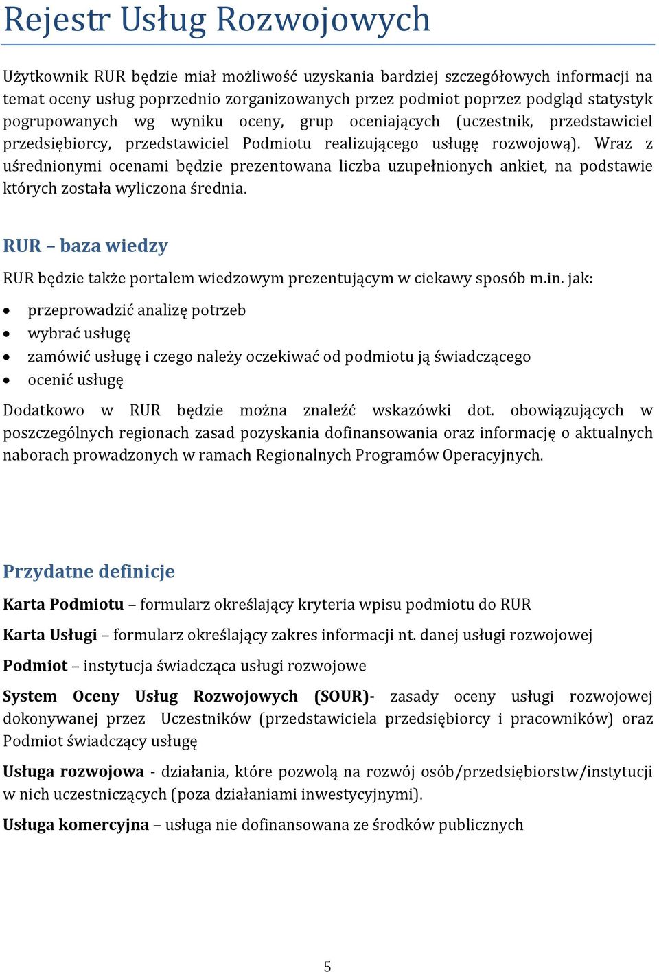 Wraz z uśrednionymi ocenami będzie prezentowana liczba uzupełnionych ankiet, na podstawie których została wyliczona średnia.