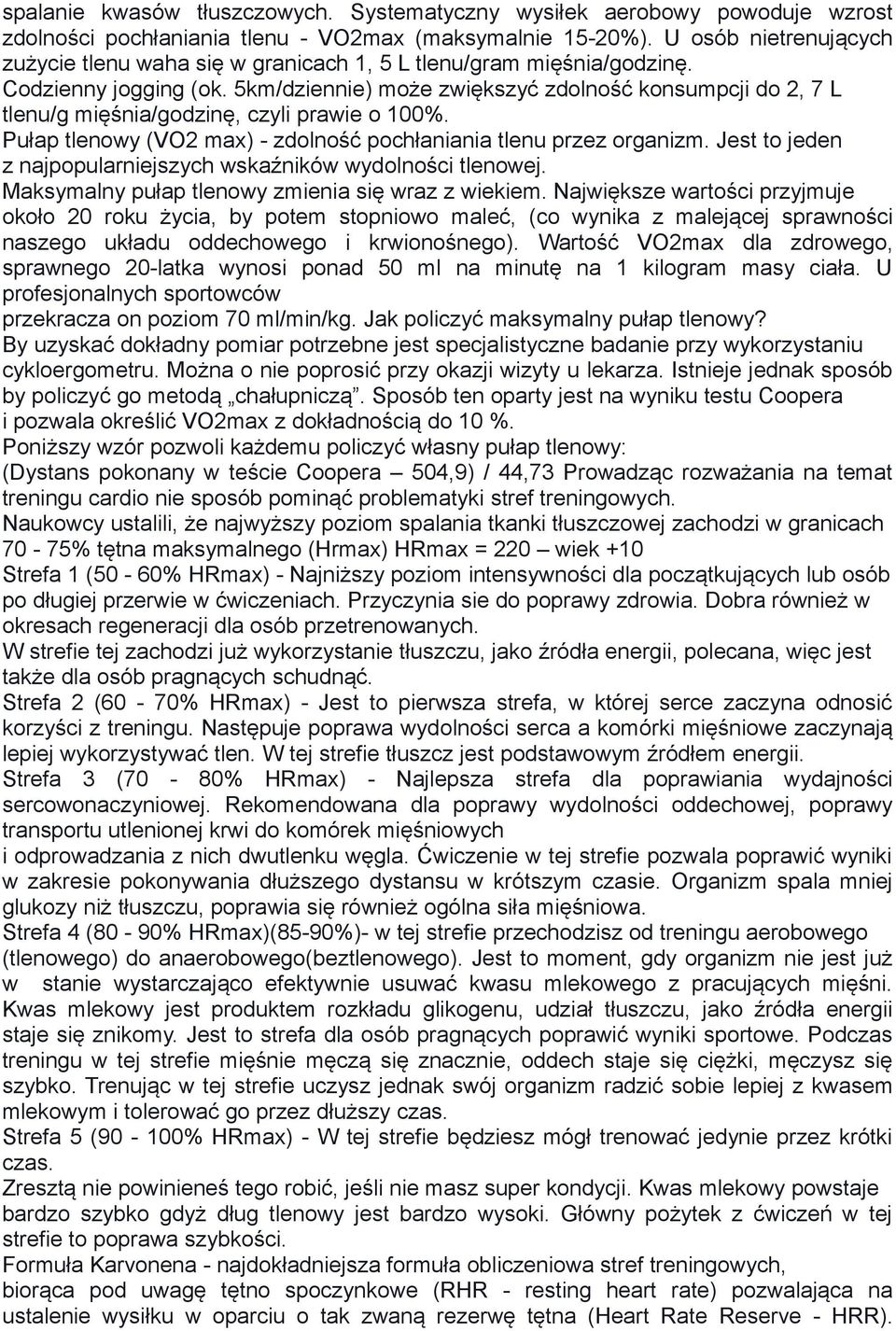 5km/dziennie) może zwiększyć zdolność konsumpcji do 2, 7 L tlenu/g mięśnia/godzinę, czyli prawie o 100%. Pułap tlenowy (VO2 max) - zdolność pochłaniania tlenu przez organizm.