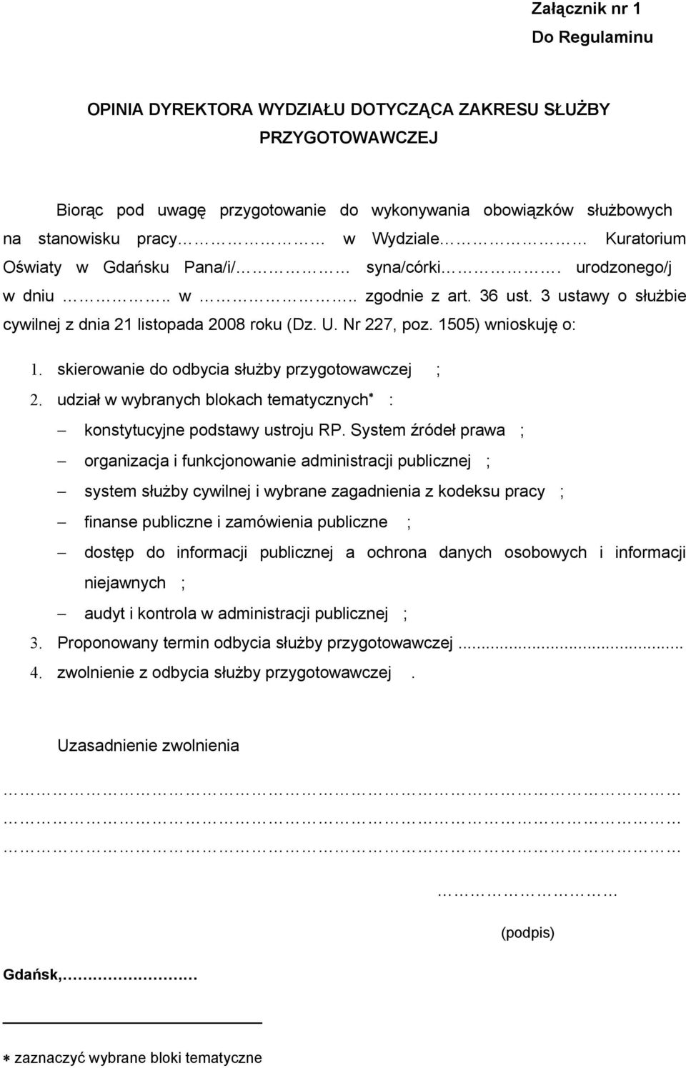 skierowanie do odbycia służby przygotowawczej ; 2. udział w wybranych blokach tematycznych : konstytucyjne podstawy ustroju RP.