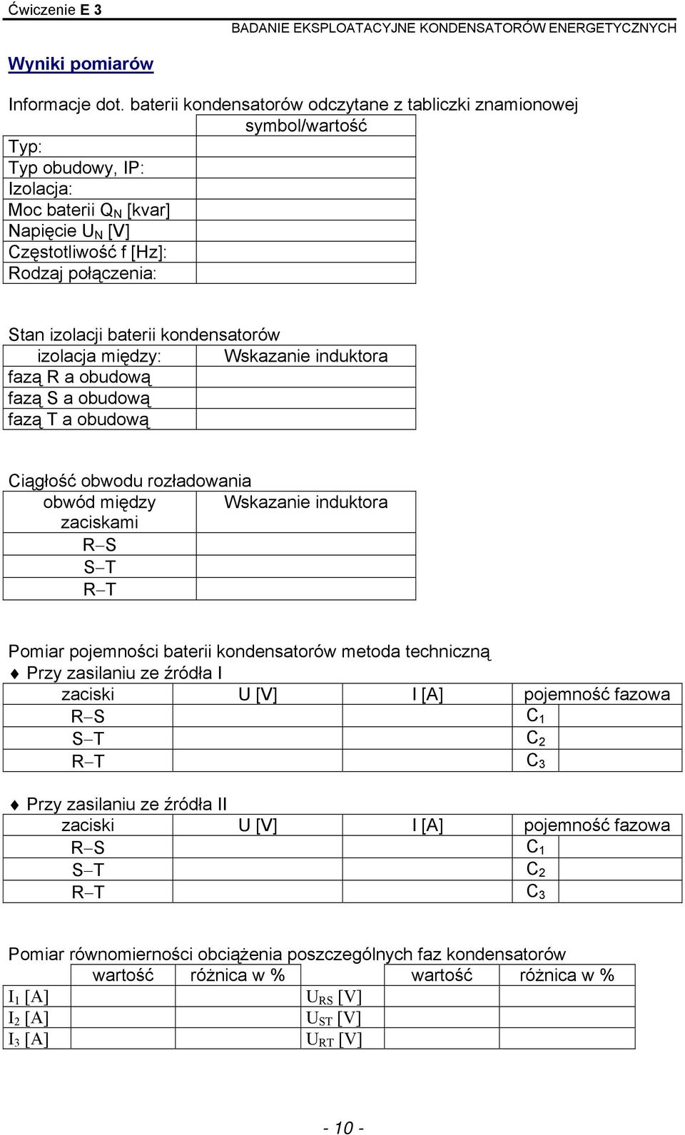 baterii kondensatorów izolacja między: skazanie induktora fazą R a obudową fazą S a obudową fazą T a obudową iągłość obwodu rozładowania obwód między skazanie induktora zaciskami RS ST RT Pomiar