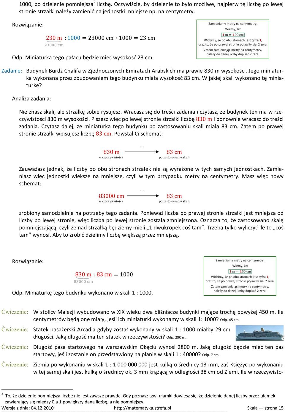 Jego miniaturka wykonana przez zbudowaniem tego budynku miała wysokość 83 cm. W jakiej skali wykonano tę miniaturkę? Analiza zadania: Nie znasz skali, ale strzałkę sobie rysujesz.