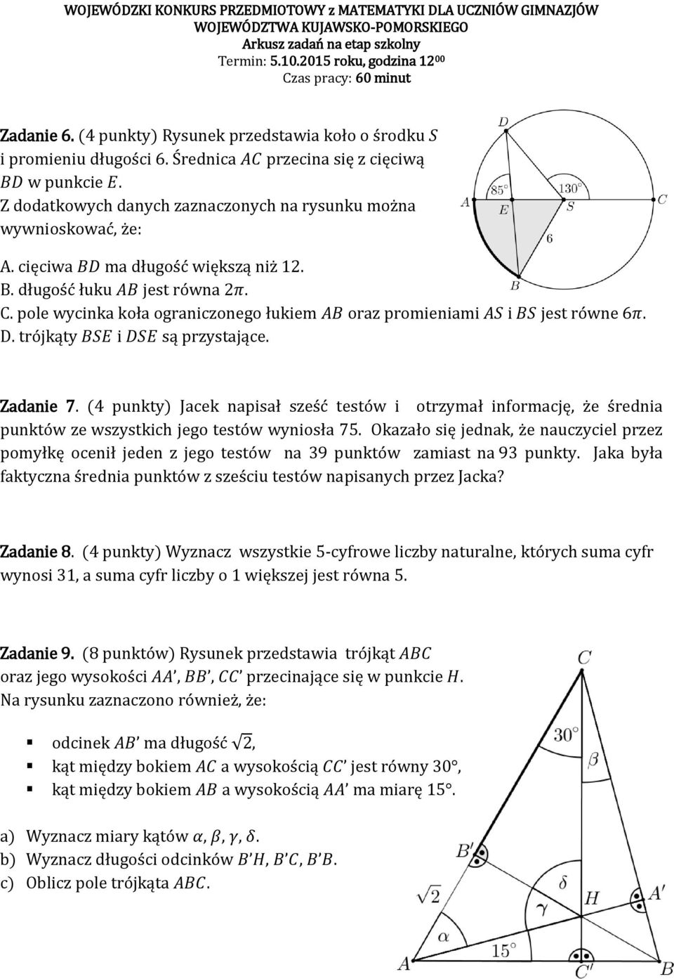 cięciwa BD ma długość większą niż 12. B. długość łuku AB jest równa 2π. C. pole wycinka koła ograniczonego łukiem AB oraz promieniami AS i BS jest równe 6π. D. trójkąty BSE i DSE są przystające.