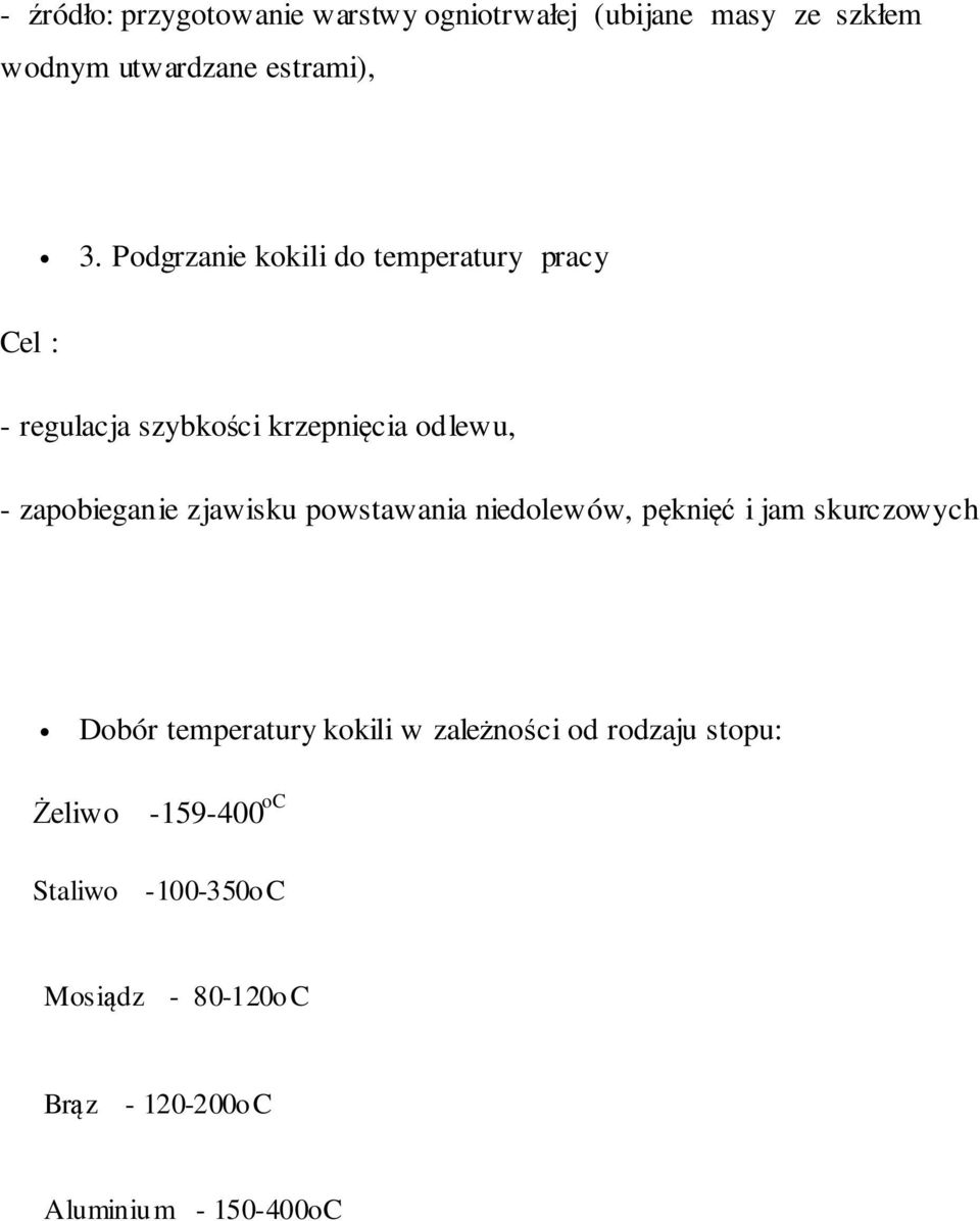 zjawisku powstawania niedolewów, pęknięć i jam skurczowych Dobór temperatury kokili w zależności od